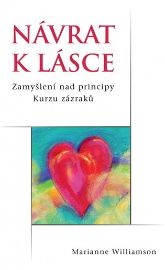 Návrat k lásce - Zamyšlení nad principy Kurzu zázraků 