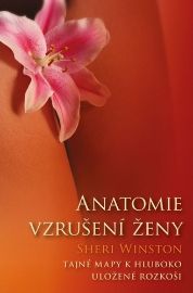 Anatomie vzrušení ženy - Tajné mapy k hluboko uložené rozkoši - Sheri Winston - Sexualita partnerů Anatomie vzrušení ženy - Tajné mapy k hluboko uložené rozkoši