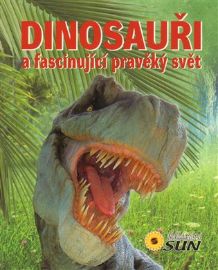 Dinosauři a fascinující pravěký svět