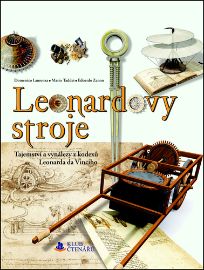 Leonardovy stroje - Tajemství a vynálezy z kodexů Leonarda da Vinciho