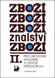 Zbožíznalství II. - pro OA a ostatní SŠ - 4. vydání