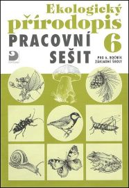 Ekologický přírodopis pro 6. ročník ZŠ - Pracovní sešit