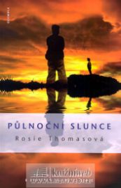 Půlnoční slunce - Rosie Thomas - Romány Půlnoční slunce