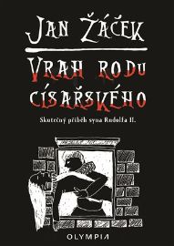 Vrah rodu císařského - Skutečný příběh syna Rudolfa II.