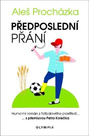 Předposlední přání - Humorný román z fotbalového prostředí