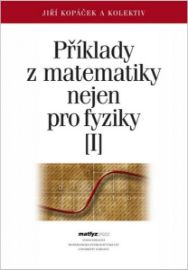 Příklady z matematiky nejen pro fyziky I