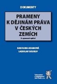 Prameny k dějinám práva v českých zemích - 2. vydání - Karolina Adamová,Ladislav Soukup,Karolina Adámková - Právnické slovníky Prameny k dějinám práva v českých zemích - 2. vydání