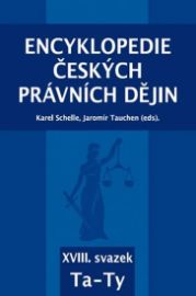 Encyklopedie českých právních dějin, XVIII. svazek Ta – Ty - Karel Schelle - Právnické slovníky Encyklopedie českých právních dějin, XVIII. svazek Ta – Ty