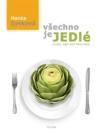 Všechno je jedlé - Co jíst, když nám něco chybí