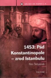 1453: Pád Konstantinopole – Zrod Istanbulu