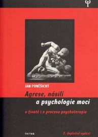 Agrese, násilí a psychologie moci v životě i v procesu psychoterapie