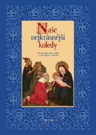 Naše nejkrásnější koledy - 320 vánoční písní a koled z Čech, Moravy a Slezska