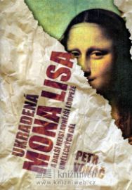 Ukradená Mona Lisa a další nejslavnější loupeže uměleckých děl