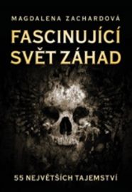 Fascinující svět záhad - 55 největších tajemství