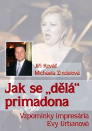 Jak se "dělá" primadona - Vzpomínky impresária Evy Urbanové
