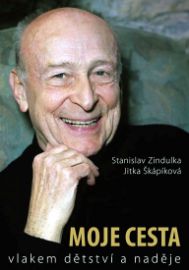 Stanislav Zindulka - Moje cesta vlakem dětství a naděje