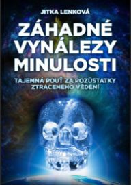Záhadné vynálezy minulosti - Tajemná pouť za pozůstatky ztraceného vědění