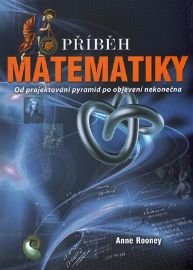 Příběh matematiky - Od projektování pyramid po objevení nekonečna