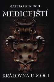 Medicejští - Královna u moci