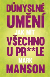 Důmyslné umění, jak mít všechno u prdele