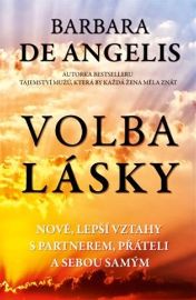 Volba lásky - Nové, lepší vztahy s partnerem, přáteli a sebou samým