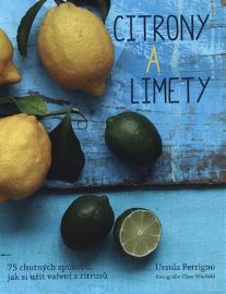 Citróny a limety - 75 chutných způsobů, jak si užít vaření z citrusů