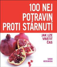 100 nej potravin proti stárnutí - Jak lze vrátit čas