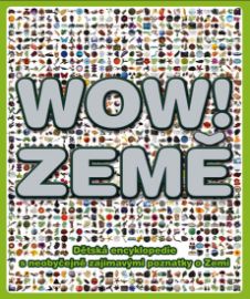 WOW! Země - Dětská encyklopedie s neobyčejně zajímavými poznatky o Zemi