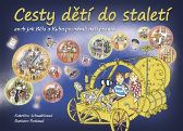 Cesty dětí do staletí aneb Jak Běla a Kuba poznávali naši minulost