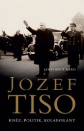 Jozef Tiso: kněz, politik, kolaborant
