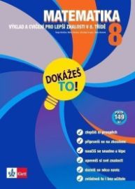 Matematika 8 - Dokážeš to! - Výklad a cvičení pro lepší znalosti v 8. třídě
