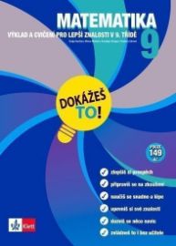 Matematika 9 - Dokážeš to! - Výklad a cvičení pro lepší znalosti v 9. třídě