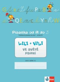 Lili a Vili 1 - Písanka od A do Z - Průřezová písanka pro celý 1. ročník ZŠ - Ve