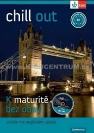Chill out B1 – cvičebnice k nové maturitě