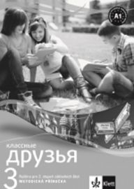 Klassnyje druzja 3 (A1.1) – metodická příručka + CD - Natalia Orlova,Jana Körschnerová - Učebnice ruštiny pro SŠ Klassnyje druzja 3 (A1.1) – metodická příručka + CD