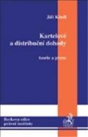 Kartelové a distribuční dohody. Teorie a praxe