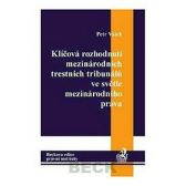 Klíčová rozhodnutí mezinárodních trestních tribunálů ve světle mezinárodního práva
