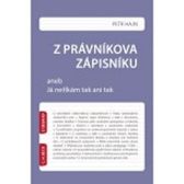 Z právníkova zápisníku aneb Já neříkám tak ani tak