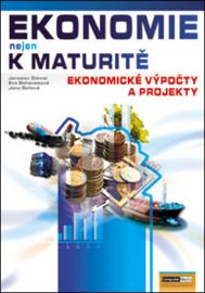Ekonomie nejen k maturitě - Ekonomické výpočty a projekty