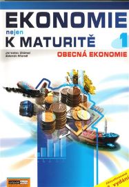 Ekonomie nejen k maturitě 1. - Obecná ekonomie - 3. vydání