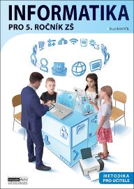 Informatika pro 5. ročník ZŠ - Metodika pro učitele - Pavel Navrátil - Informatika pro 1. stupeň ZŠ Informatika pro 5. ročník ZŠ Metodika