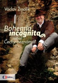 Bohemia incognita neboli Čechy neznámé!
