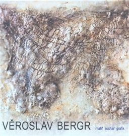 Věroslav Bergr - malíř, sochař, grafik