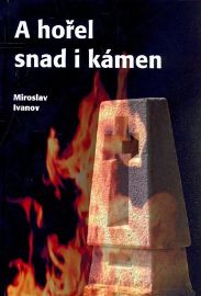 A hořel snad i kámen