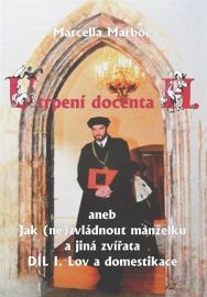 Utrpení docenta H. aneb Jak (ne)zvládnout manželku a jiná zvířata