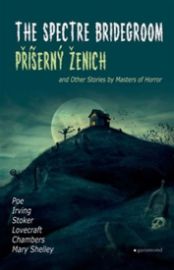 Příšerný ženich a další příběhy mistrů hororu / The Spectre Bridegroom and Other Stories b