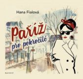Paříž pro pokročilé - Hana Fialová - Mapy Paříž Paříž pro pokročilé