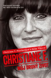 Christiane F. - Můj druhý život (Pokračování bestselleru My děti ze stanice ZOO) - Sonja Vukovic,Christiane F. - Životopisné romány Christiane F. - Můj druhý život (Pokračování bestselleru My děti ze stanice ZOO)