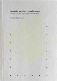Umění a sociální transformace: pravda, autonomie a společenské makrostruktury
