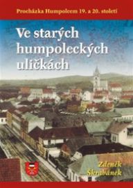 Ve starých humpoleckých uličkách - Procházka Humpolcem 19. a 20. století